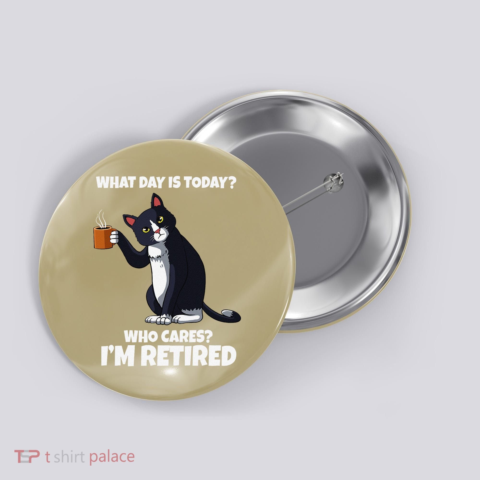 What Day Is Today Im Retired Cat Kitten Lover Button