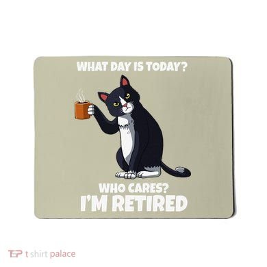 What Day Is Today Im Retired Cat Kitten Lover Mousepad