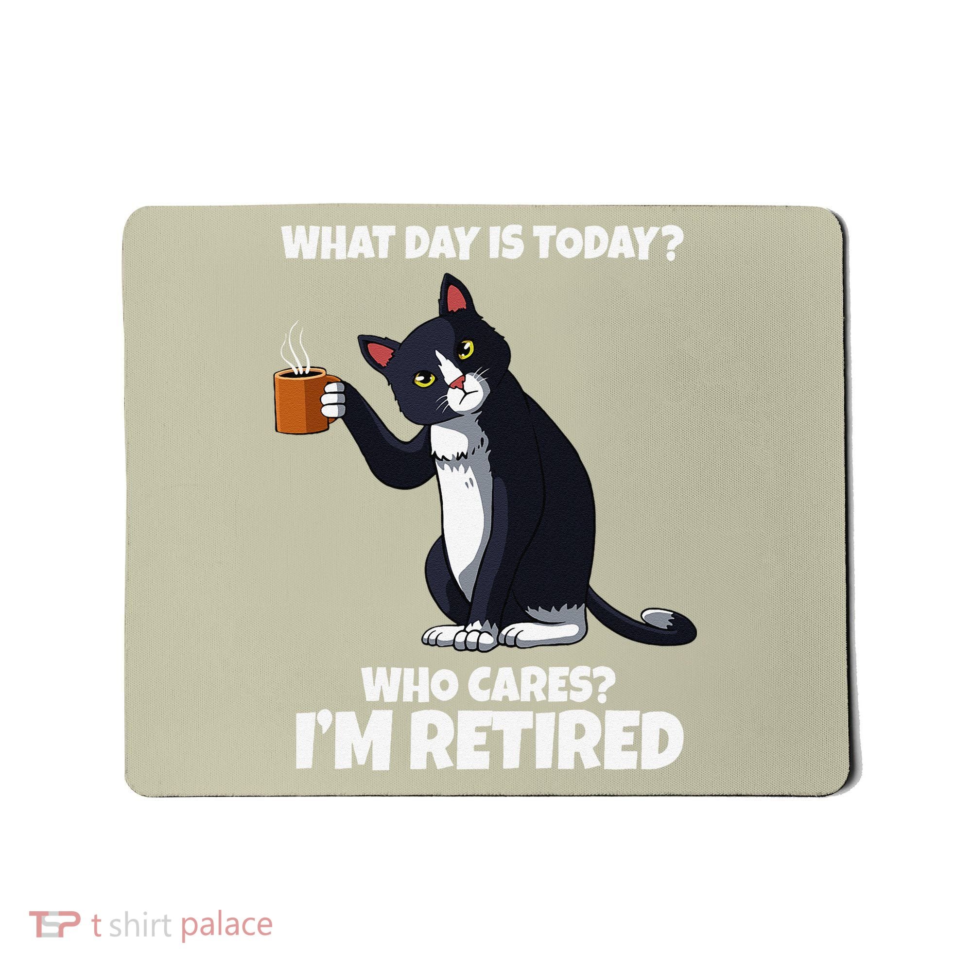 What Day Is Today Im Retired Cat Kitten Lover Mousepad