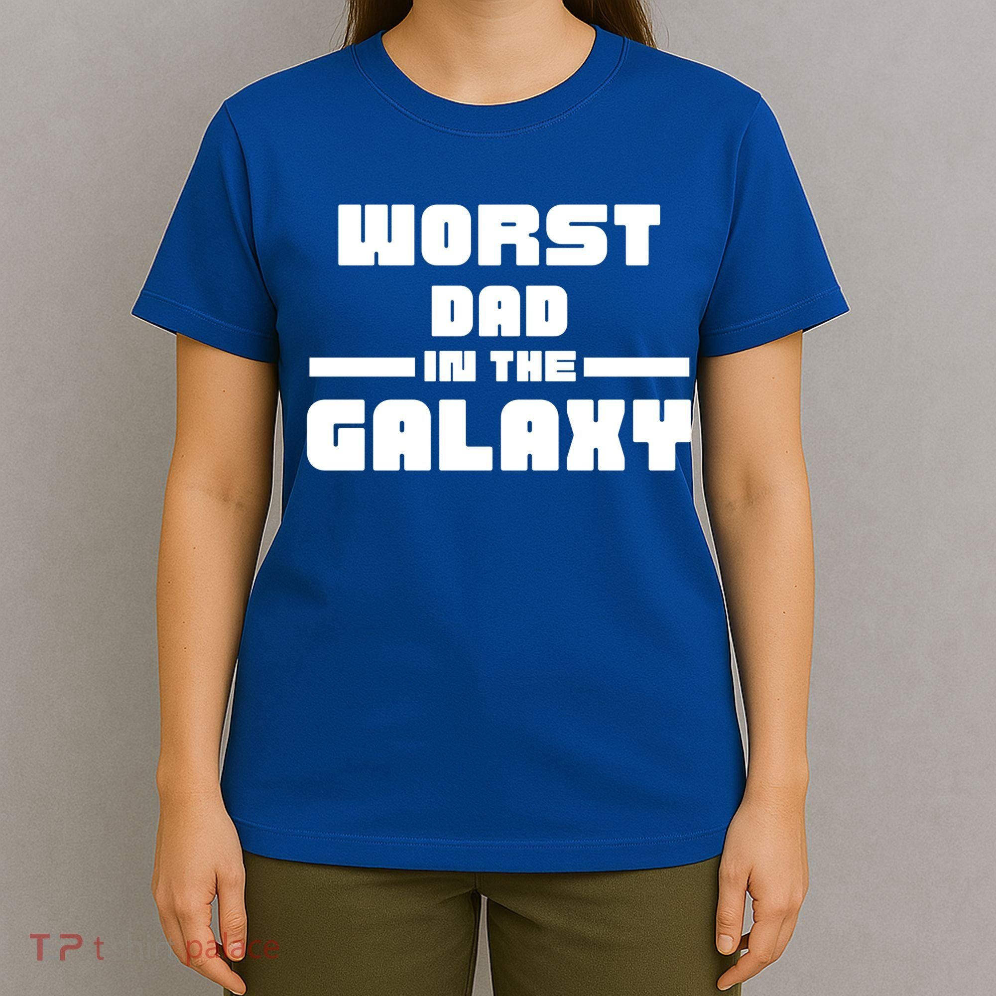 Worst Dad In The Galaxy Gift T-Shirt