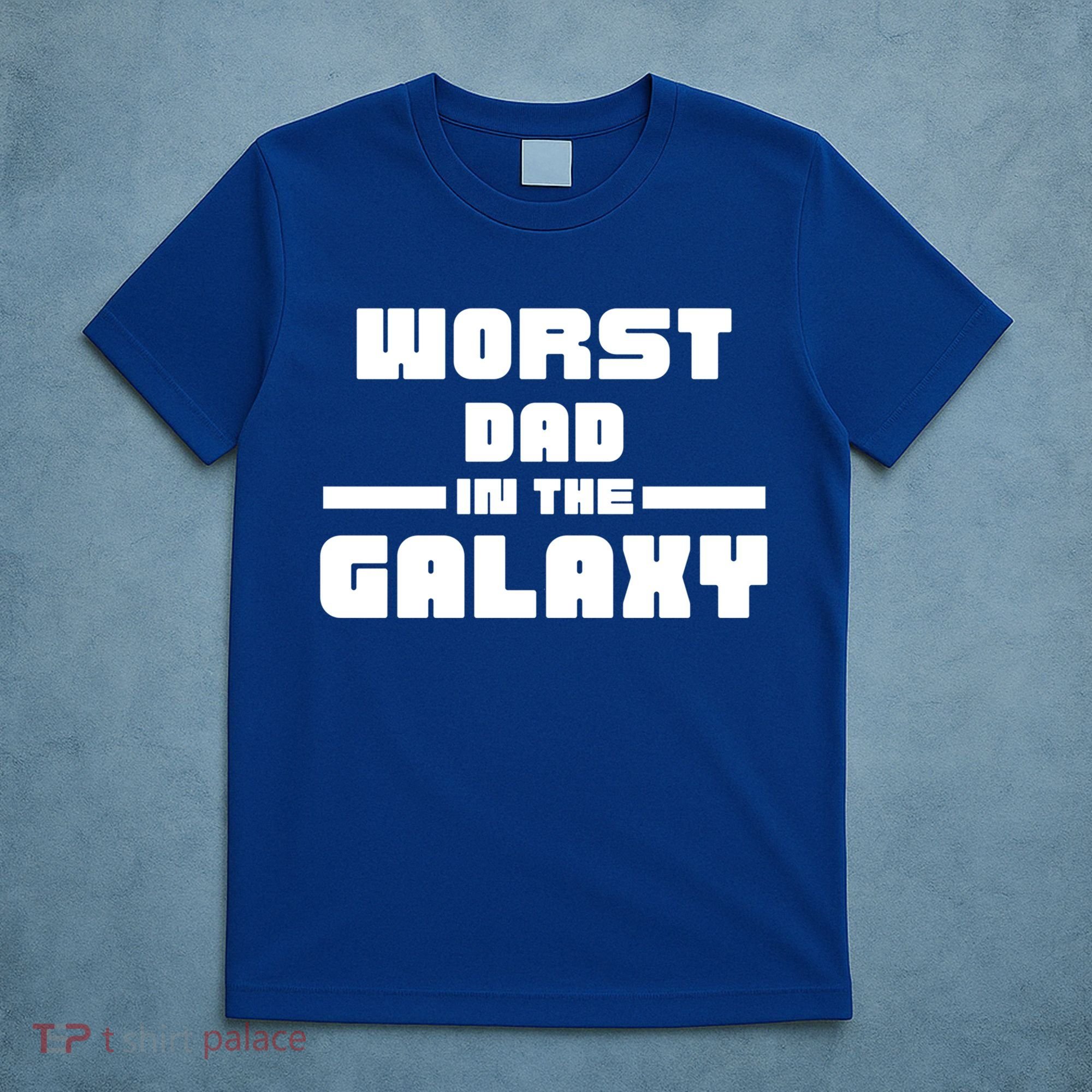 Worst Dad In The Galaxy Gift T-Shirt