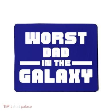 Worst Dad In The Galaxy Gift Mousepad