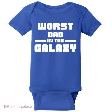 Worst Dad In The Galaxy Gift Baby Bodysuit