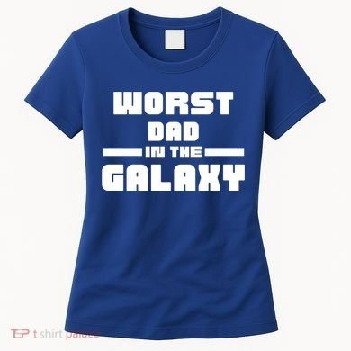 Worst Dad In The Galaxy Gift Women's T-Shirt