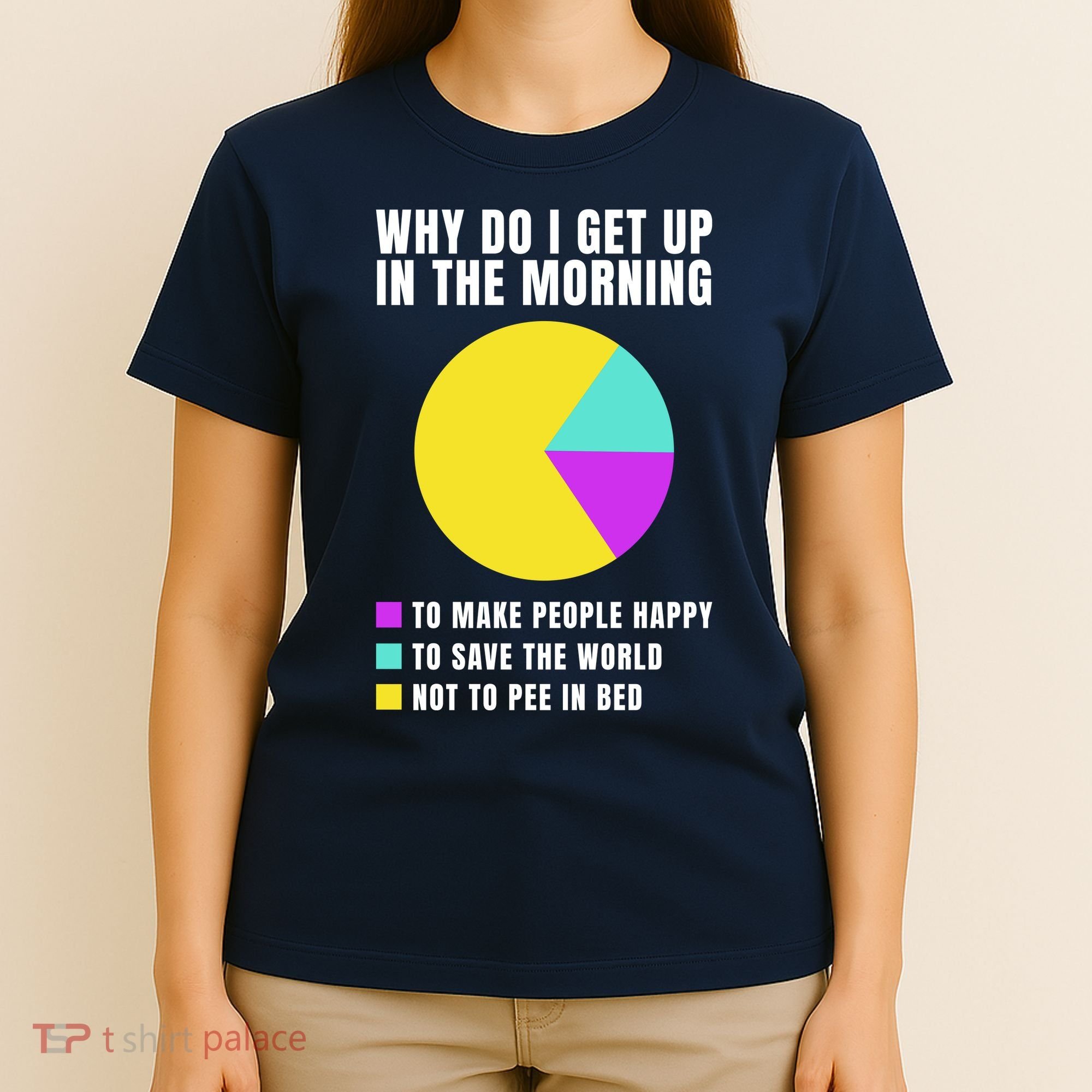 Why Do I Get Up In The Morning Funny I Have To Pee T-Shirt