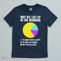 Why Do I Get Up In The Morning Funny I Have To Pee T-Shirt thumb 5