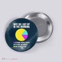 Why Do I Get Up In The Morning Funny I Have To Pee Button thumb 0