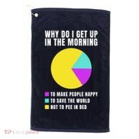 Why Do I Get Up In The Morning Funny I Have To Pee Golf Towel thumb 0