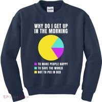 Why Do I Get Up In The Morning Funny I Have To Pee Kids Sweatshirt thumb 0