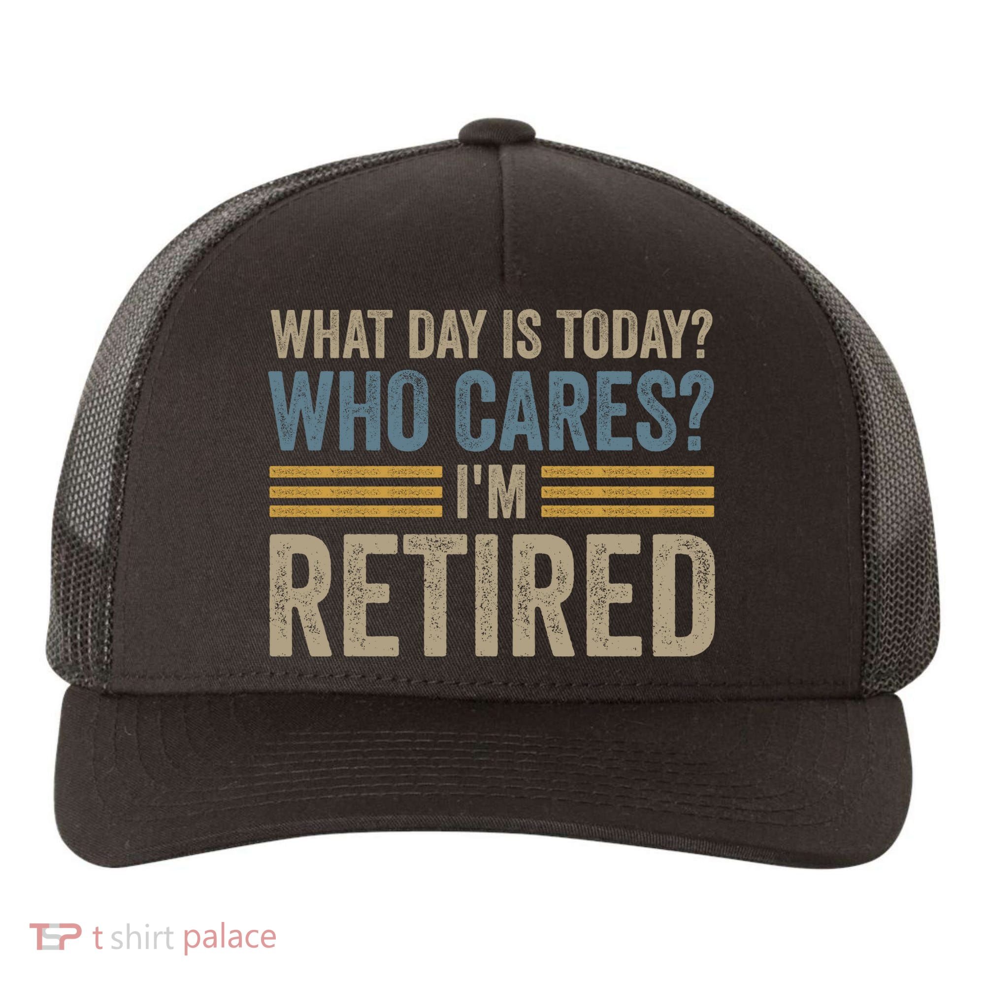 What Day Is Today Who Cares Im Retired Yupoong Adult 5-Panel Trucker Hat