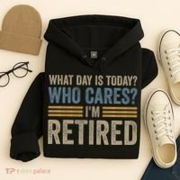 What Day Is Today Who Cares Im Retired Hoodie thumb 4