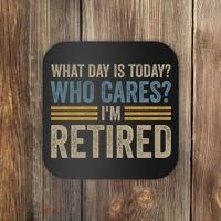 What Day Is Today Who Cares Im Retired Coaster thumb 0