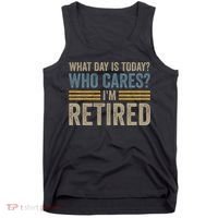 What Day Is Today Who Cares Im Retired Tank Top thumb 0