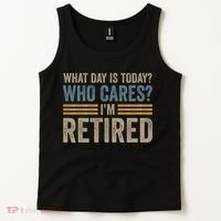 What Day Is Today Who Cares Im Retired Tank Top thumb 2