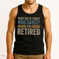 What Day Is Today Who Cares Im Retired Tank Top thumb 3
