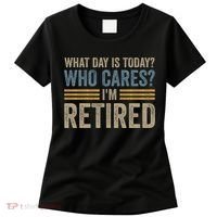 What Day Is Today Who Cares Im Retired Women's T-Shirt thumb 0