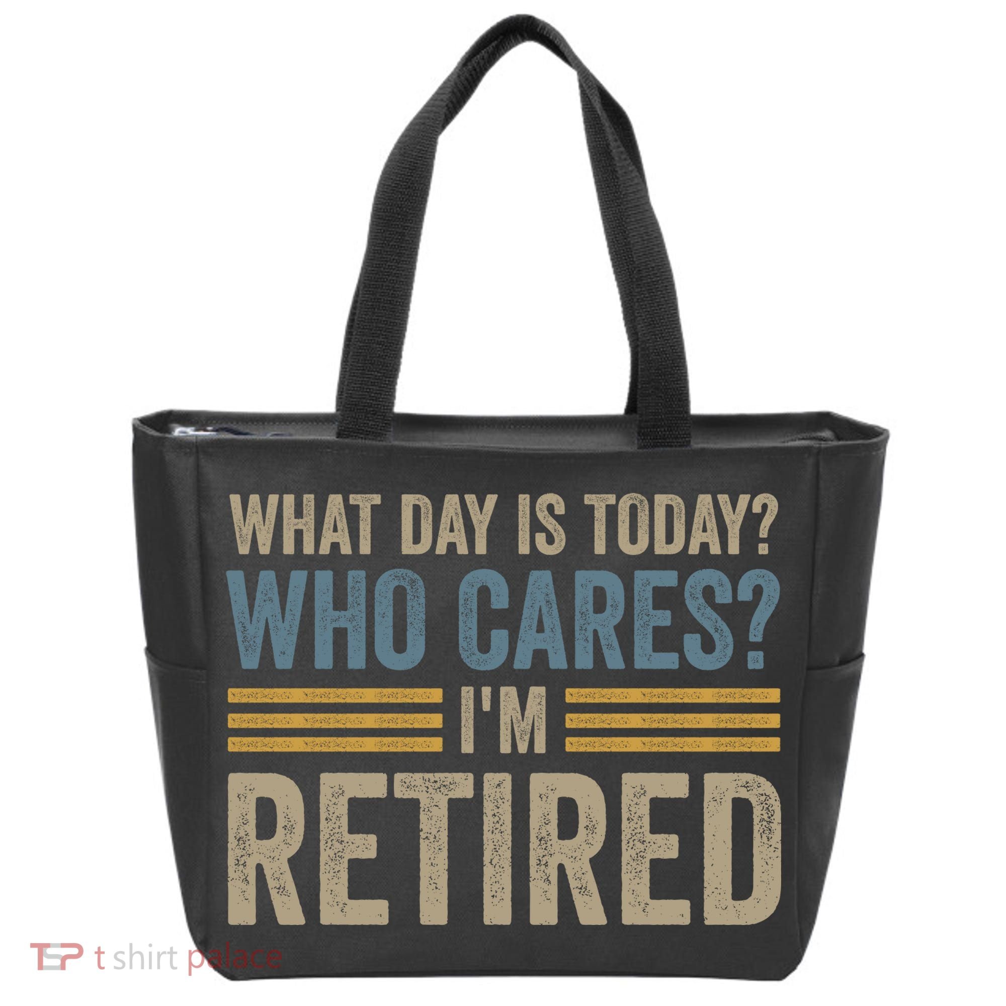 What Day Is Today Who Cares Im Retired Tote Bag