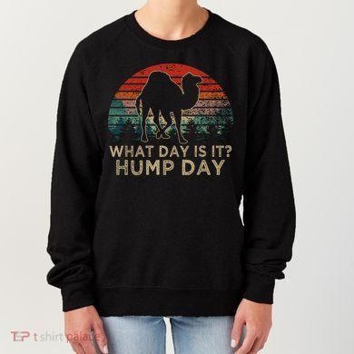 What Day Is It Hump Day Women's Sweatshirt