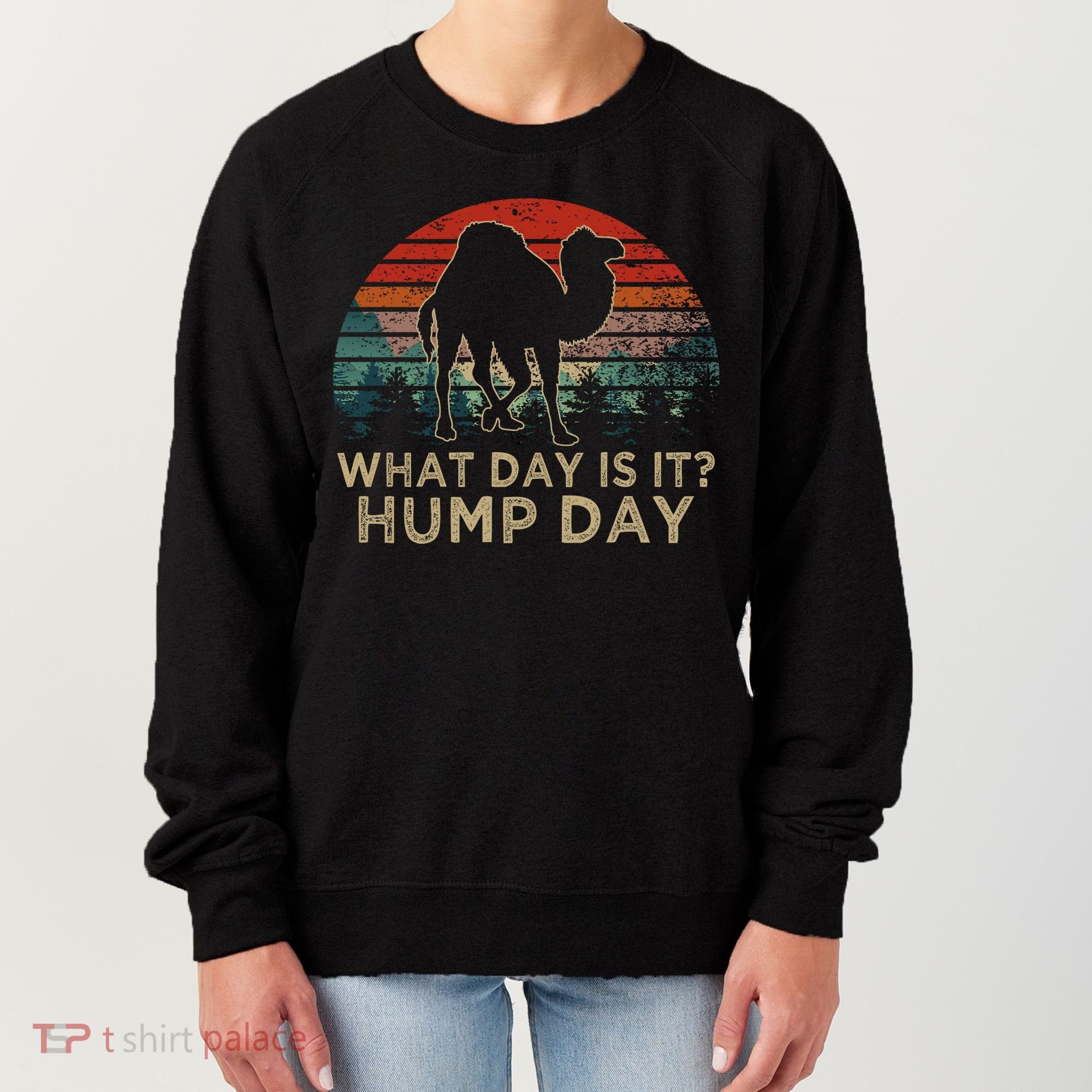 What Day Is It Hump Day Women's Sweatshirt