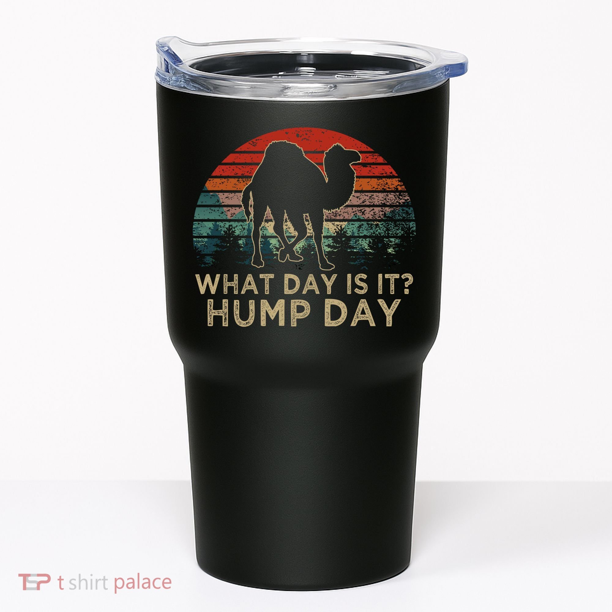 What Day Is It Hump Day Tumbler