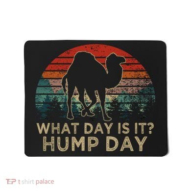 What Day Is It Hump Day Mousepad