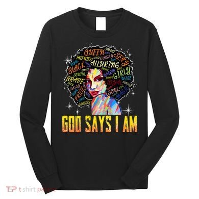 Wo Distressed Juneteenth Black History Awesome God Says I Am Long Sleeve Shirt