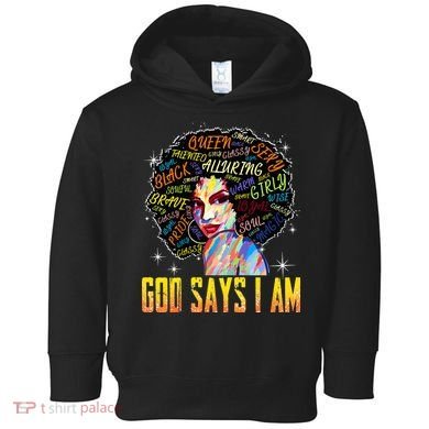 Wo Distressed Juneteenth Black History Awesome God Says I Am Toddler Hoodie