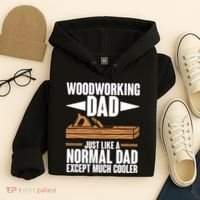 Woodworking Dad Just Like A Normal Dad Except Much Cooler Hoodie thumb 4