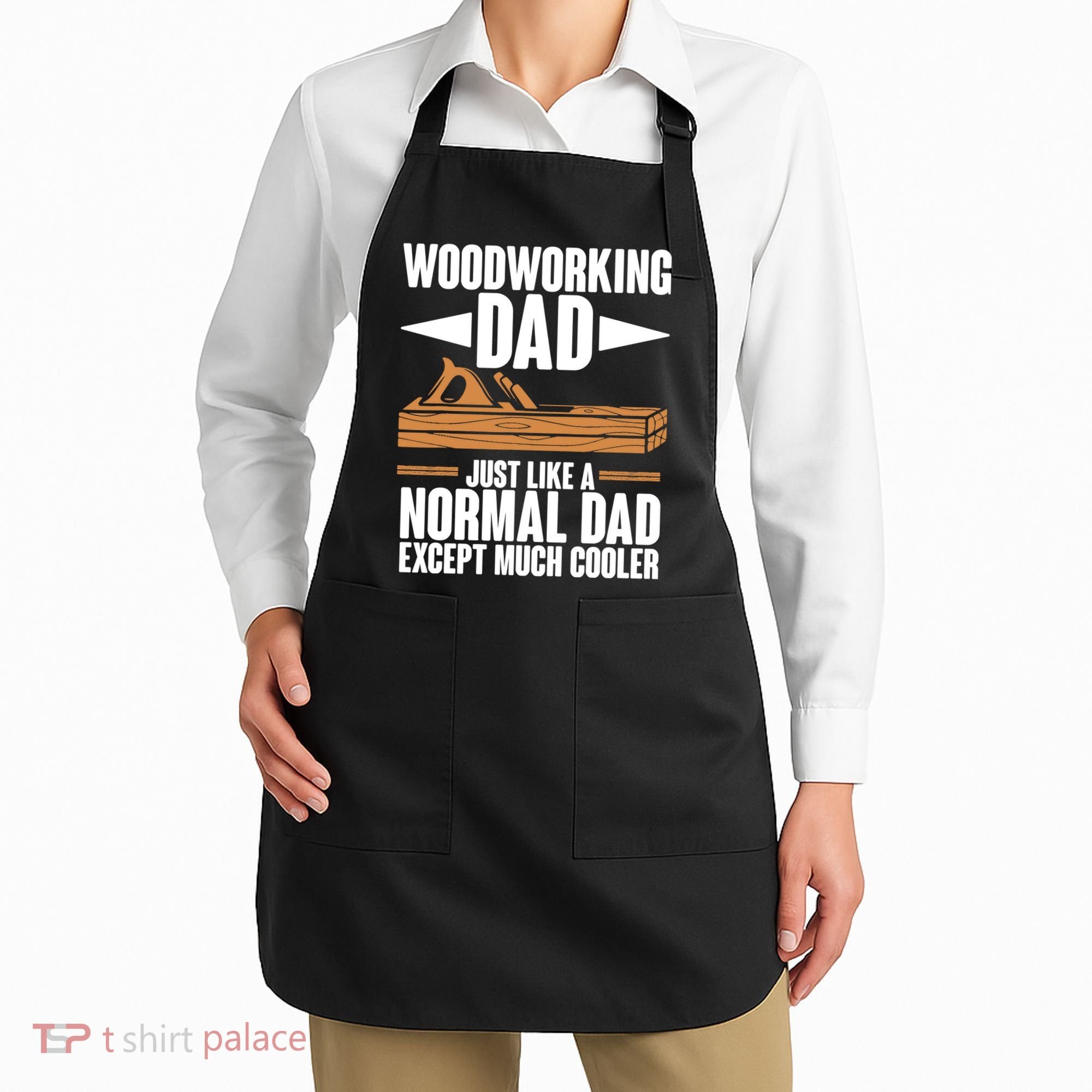 Woodworking Dad Just Like A Normal Dad Except Much Cooler Apron