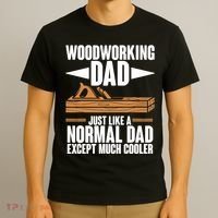 Woodworking Dad Just Like A Normal Dad Except Much Cooler T-Shirt thumb 3