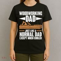 Woodworking Dad Just Like A Normal Dad Except Much Cooler T-Shirt thumb 4