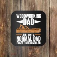 Woodworking Dad Just Like A Normal Dad Except Much Cooler Coaster thumb 0