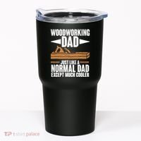 Woodworking Dad Just Like A Normal Dad Except Much Cooler Tumbler thumb 0