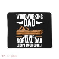 Woodworking Dad Just Like A Normal Dad Except Much Cooler Mousepad thumb 0