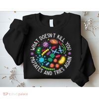 What Doesnt Kill You Mutates And Tries Again Funny Biology Sweatshirt thumb 2