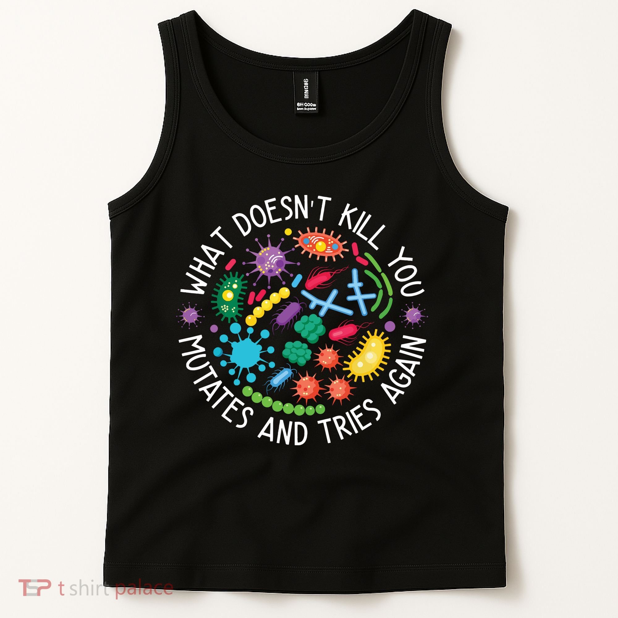 What Doesnt Kill You Mutates And Tries Again Funny Biology Tank Top