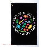 What Doesnt Kill You Mutates And Tries Again Funny Biology Golf Towel thumb 0