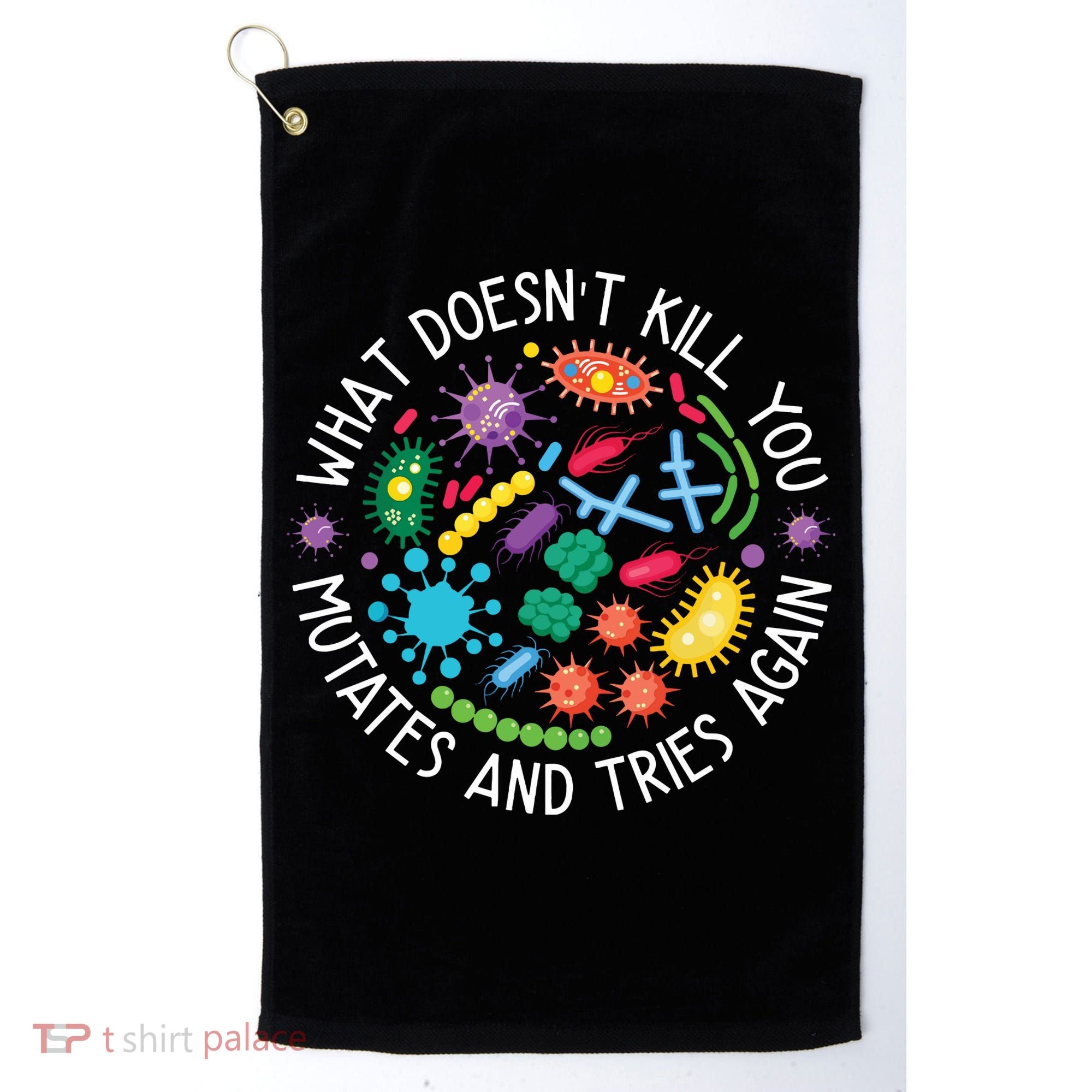 What Doesnt Kill You Mutates And Tries Again Funny Biology Golf Towel
