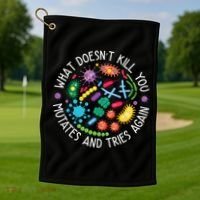 What Doesnt Kill You Mutates And Tries Again Funny Biology Golf Towel thumb 1