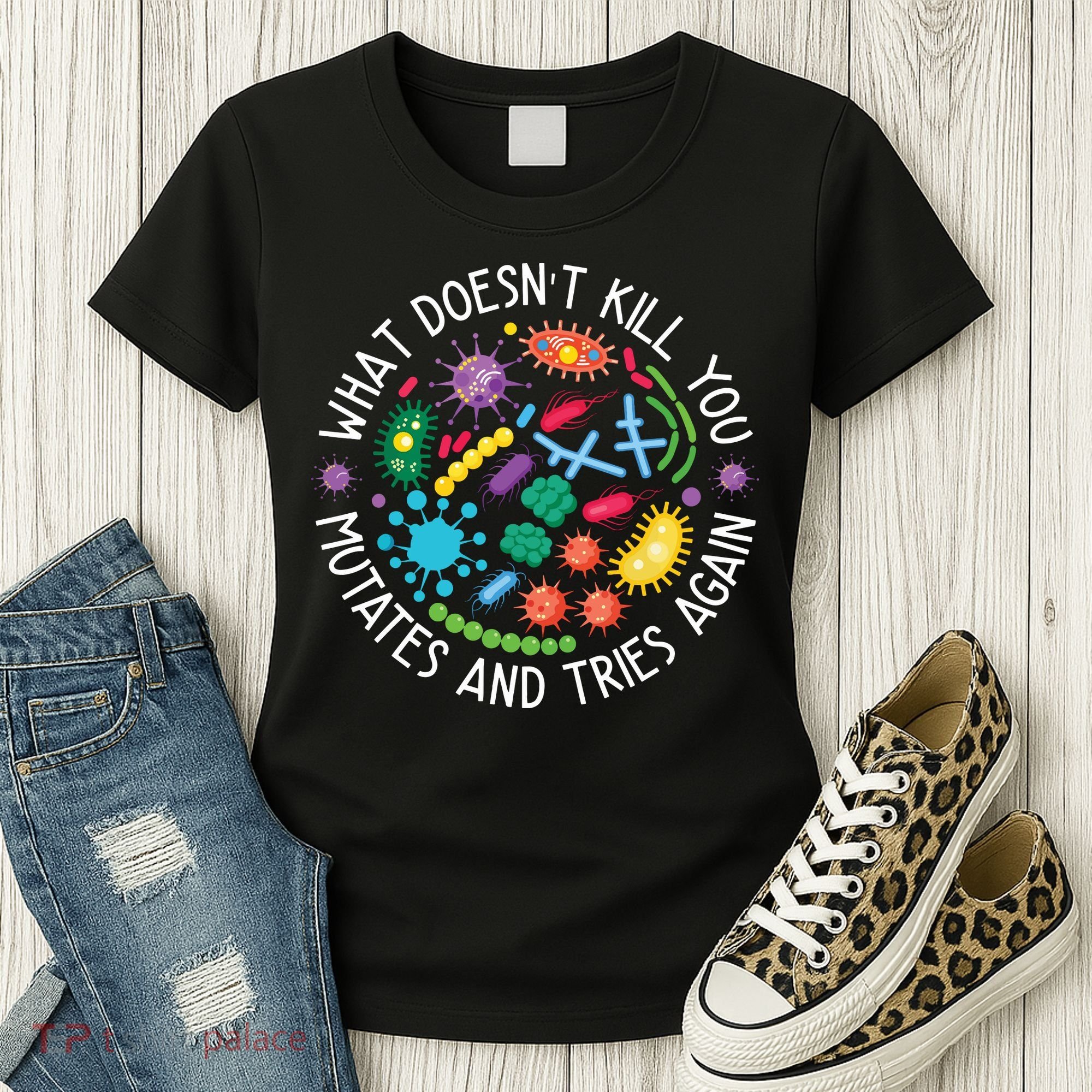 What Doesnt Kill You Mutates And Tries Again Funny Biology Women's T-Shirt