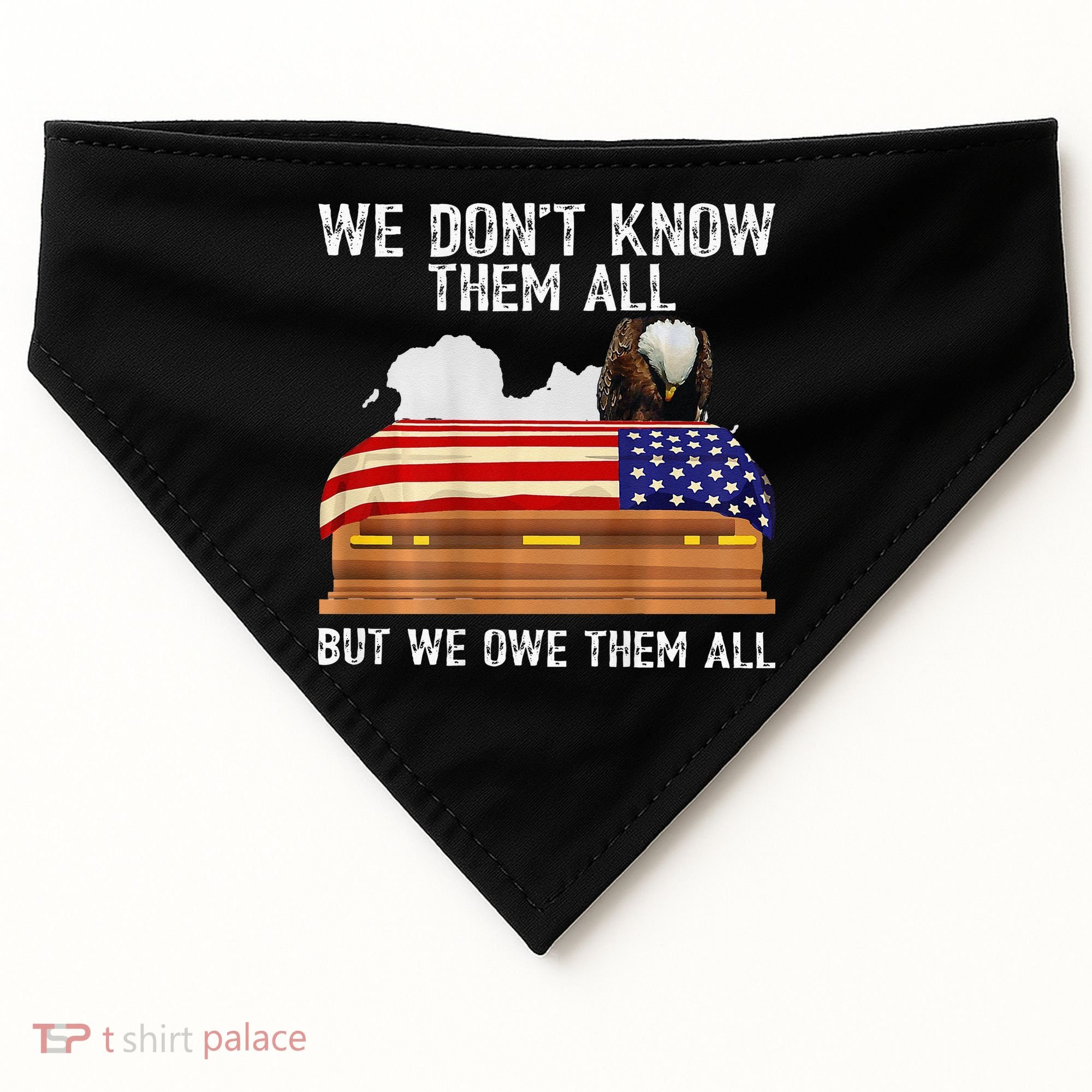 We Dont Know Them All But We Owe Them All 4th Of July Back USA-Made Doggie Bandana