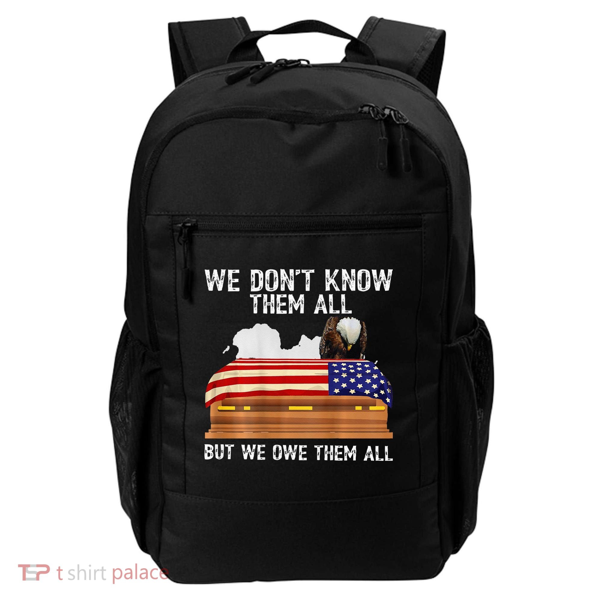 We Dont Know Them All But We Owe Them All 4th Of July Back Backpack
