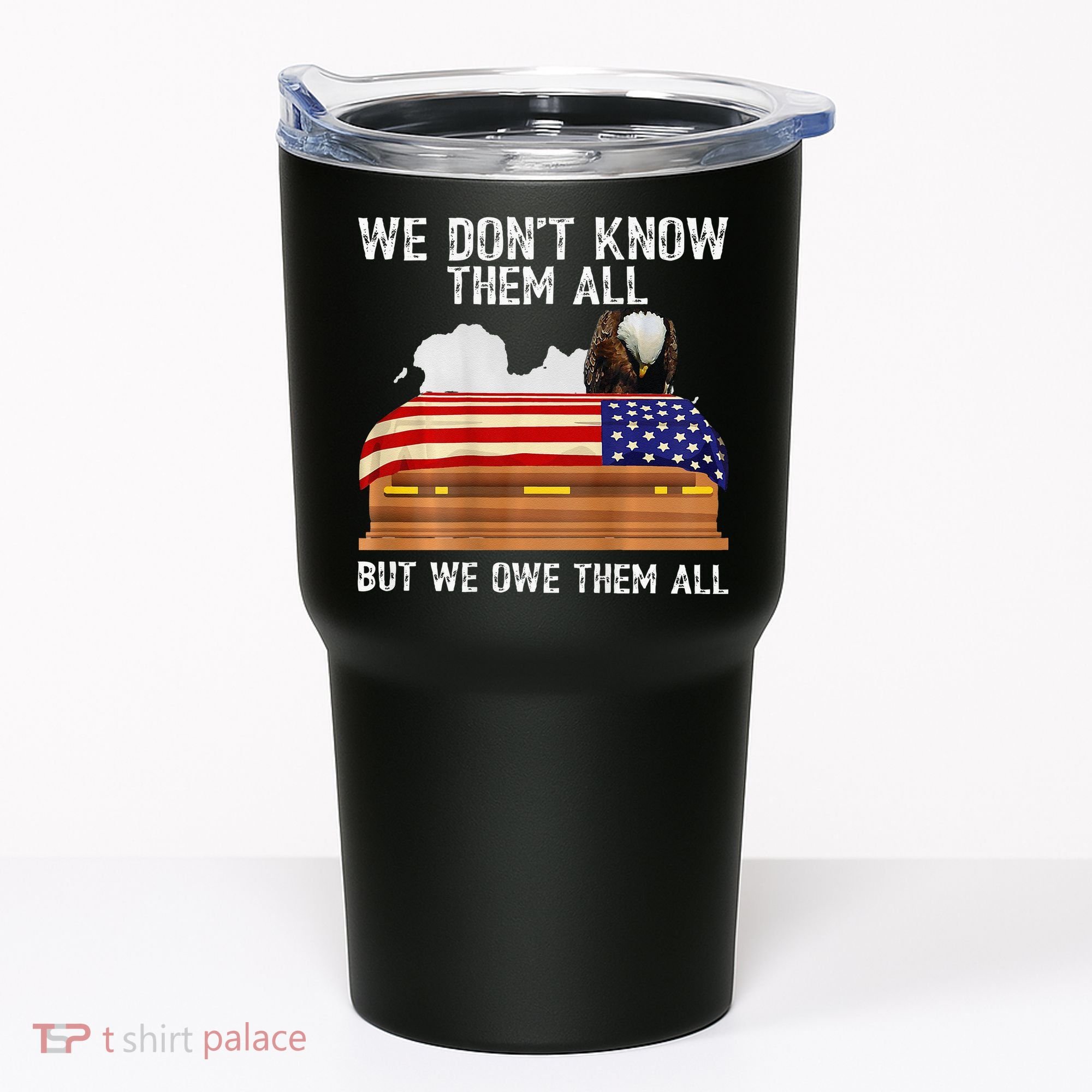 We Dont Know Them All But We Owe Them All 4th Of July Back Tumbler