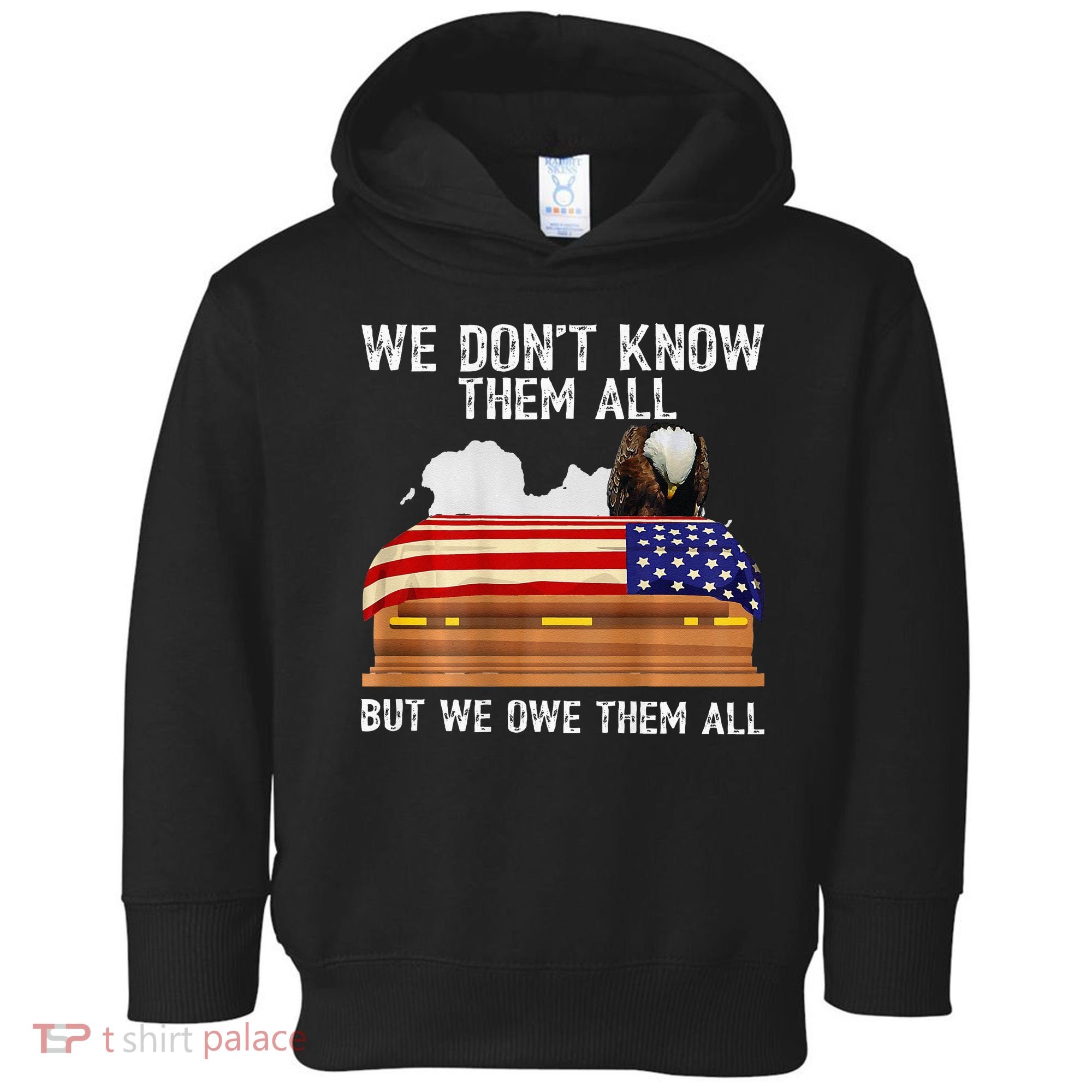 We Dont Know Them All But We Owe Them All 4th Of July Back Toddler Hoodie