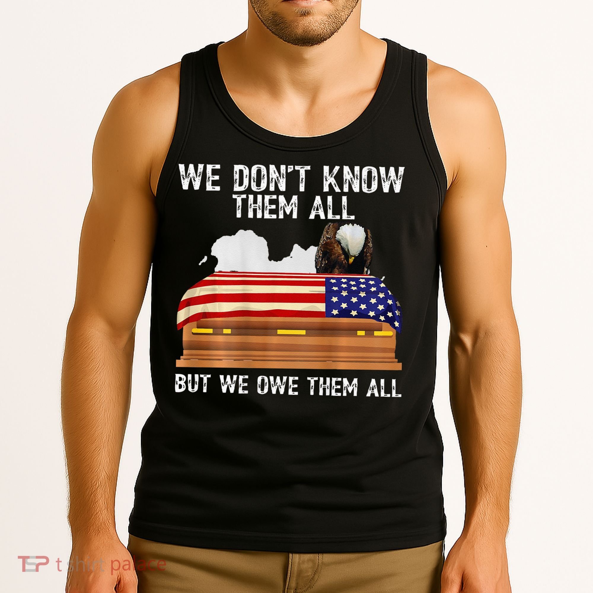 We Dont Know Them All But We Owe Them All 4th Of July Back Tank Top