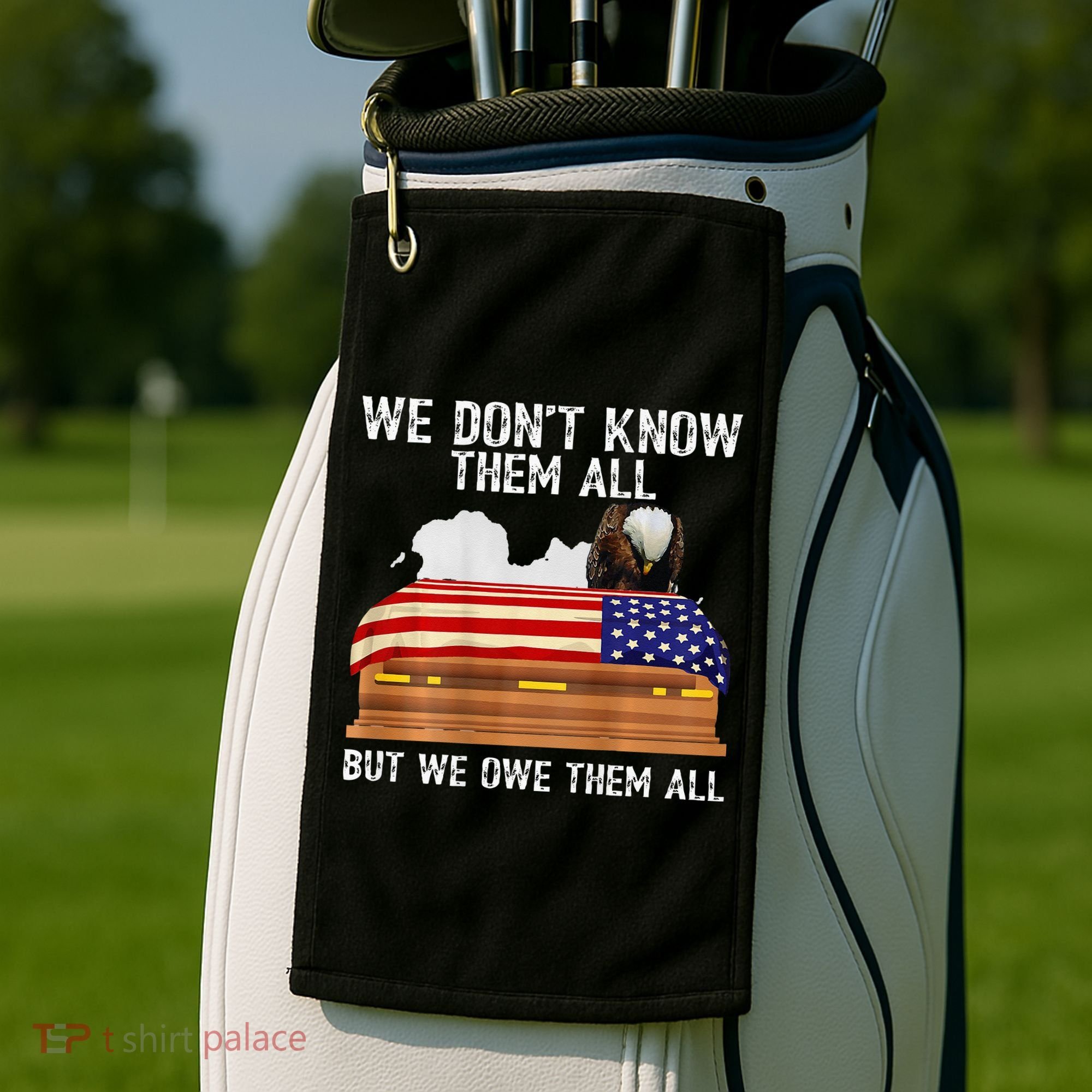 We Dont Know Them All But We Owe Them All 4th Of July Back Golf Towel