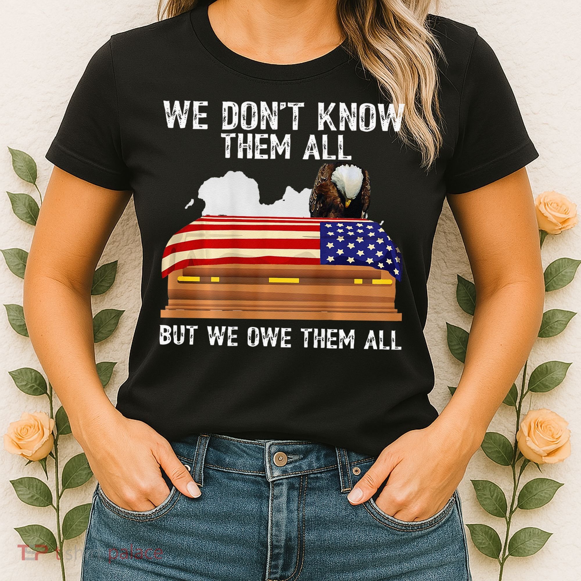 We Dont Know Them All But We Owe Them All 4th Of July Back Women's T-Shirt