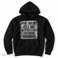 What Doesn't Kill Me Better Start Fucking Running Hoodie thumb 0