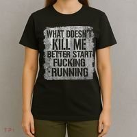 What Doesn't Kill Me Better Start Fucking Running T-Shirt thumb 4