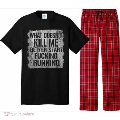 What Doesn't Kill Me Better Start Fucking Running Pajama Set